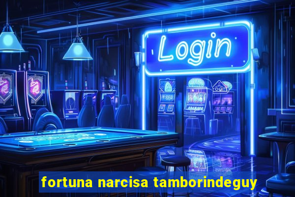 fortuna narcisa tamborindeguy